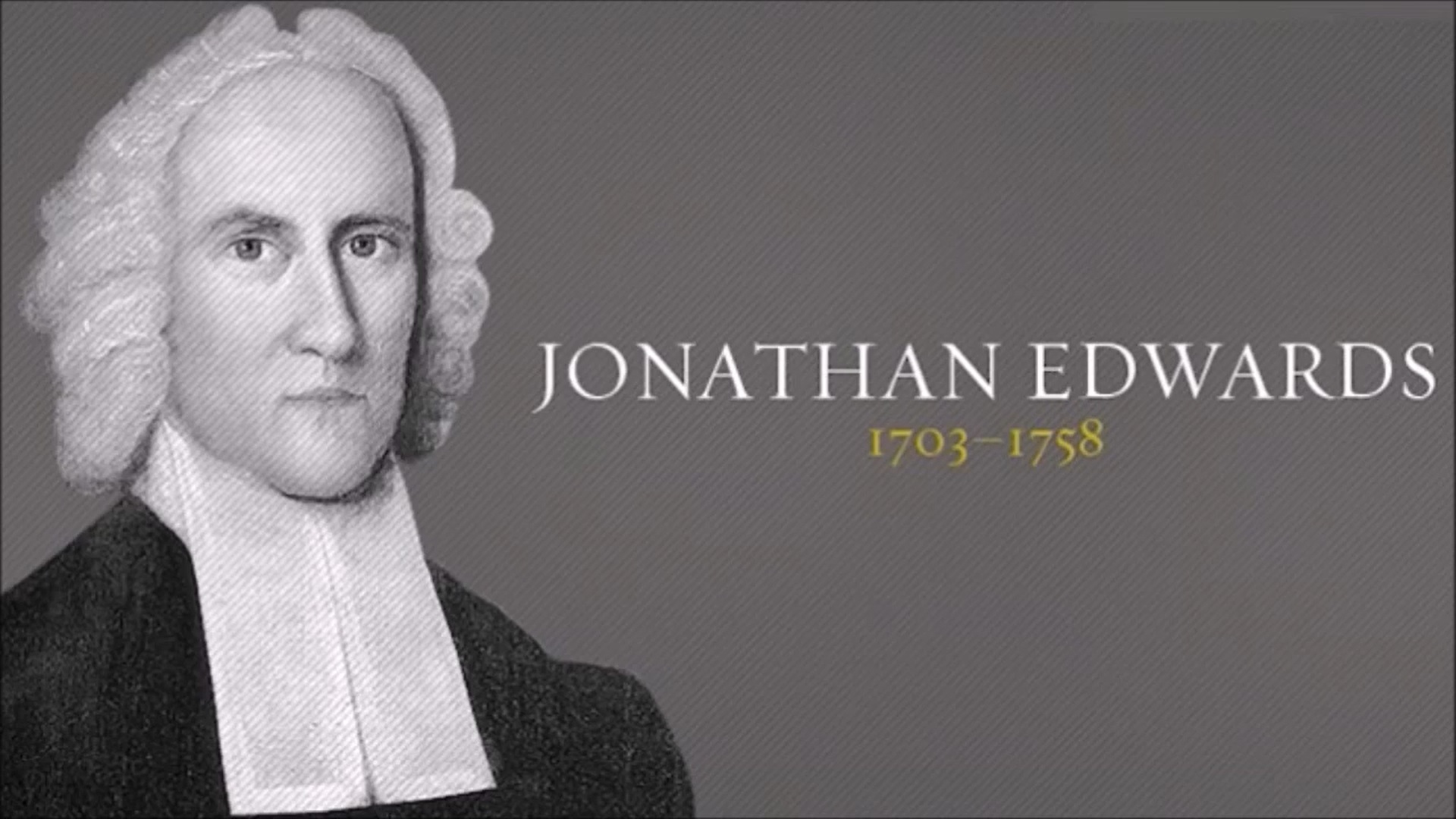 The Excellency Of Christ -Part 1– A Dramatic Reading Of Jonathan Edwards