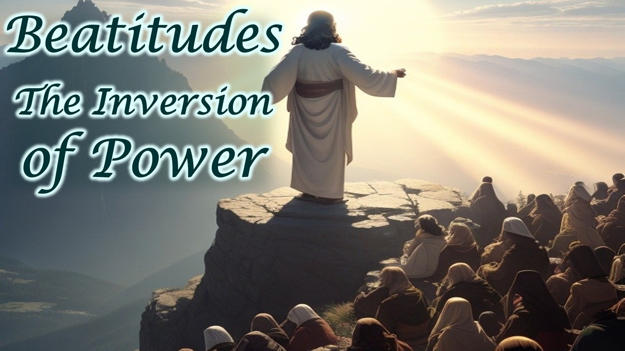 Beatitudes – the Inversion of Power