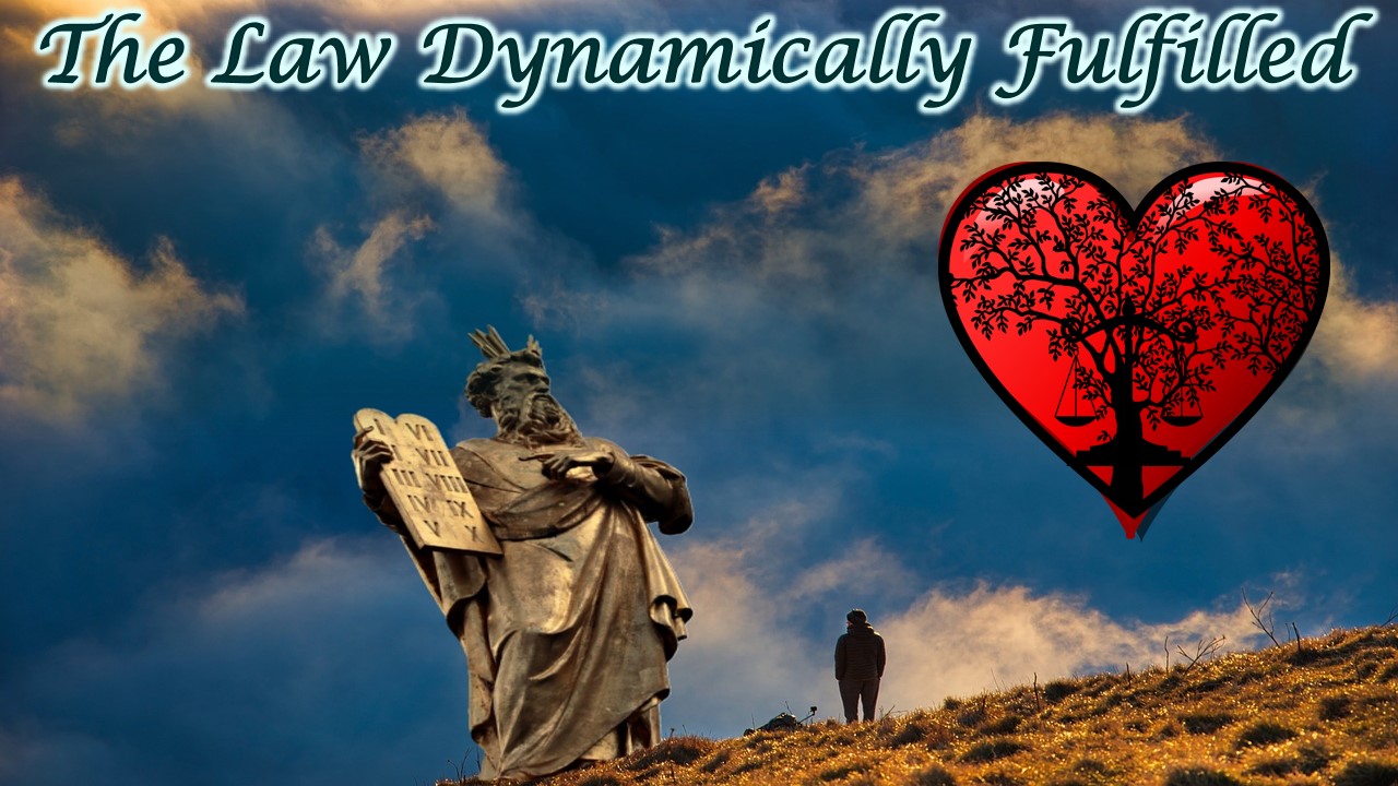 The Law Dynamically Fulfilled