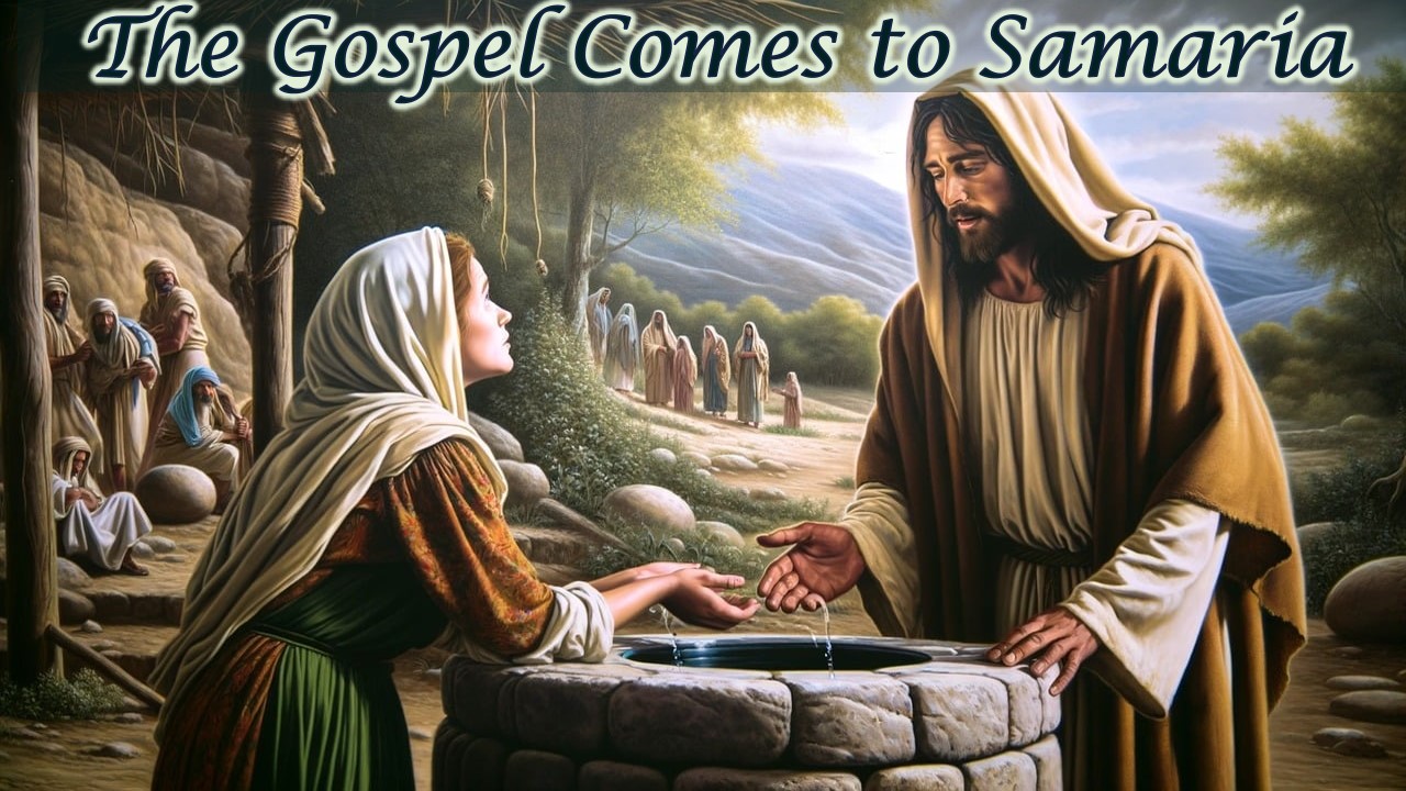 The Gospel Comes to Samaria