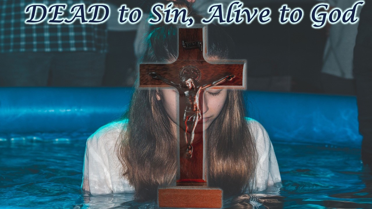 DEAD to Sin, Alive to God