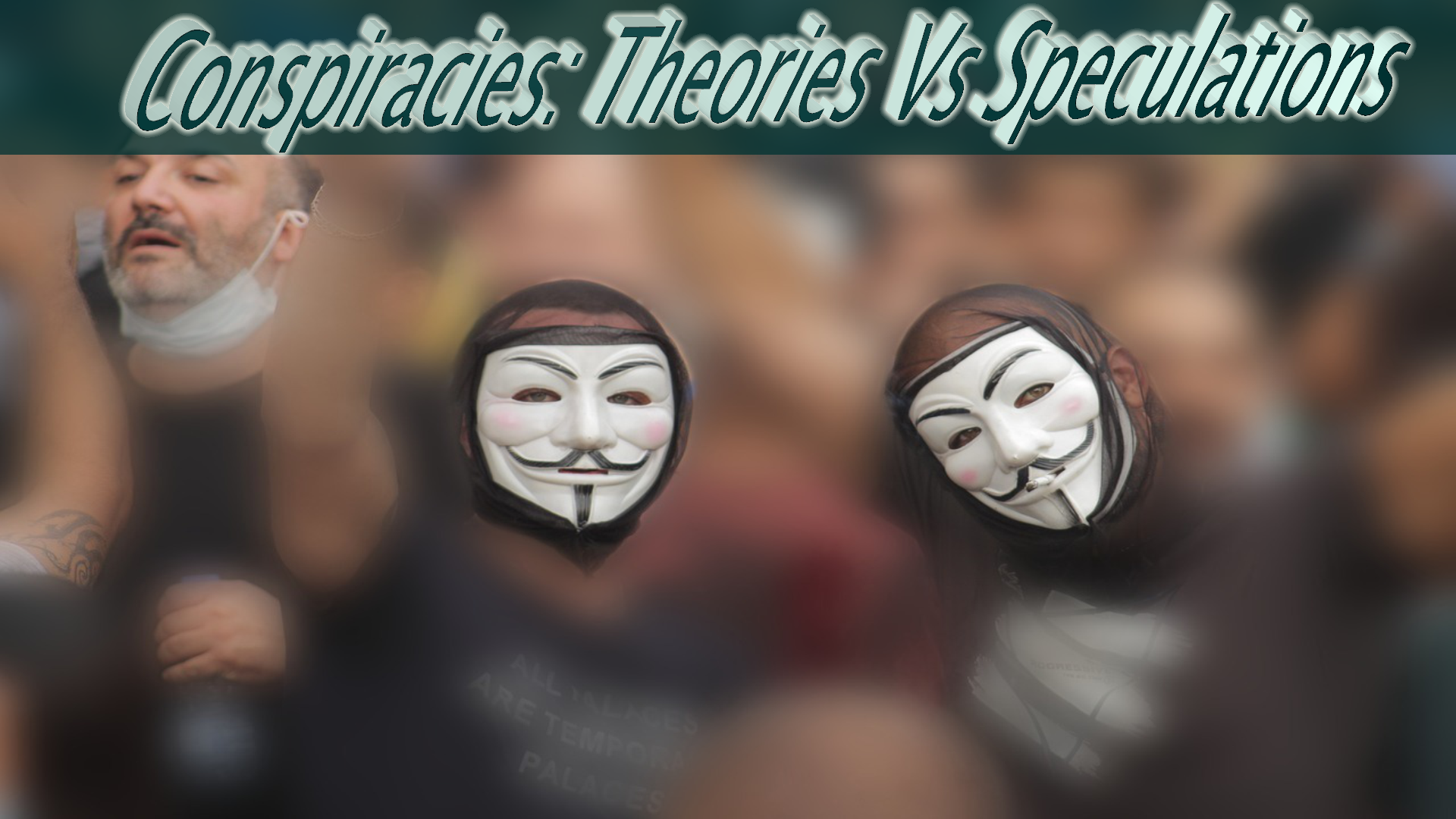 Conspiracies: Theories Vs Speculations