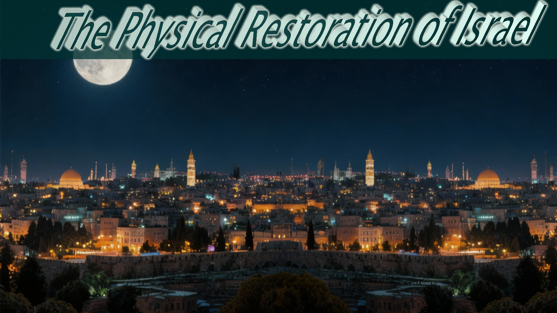 The Physical Restoration of Israel