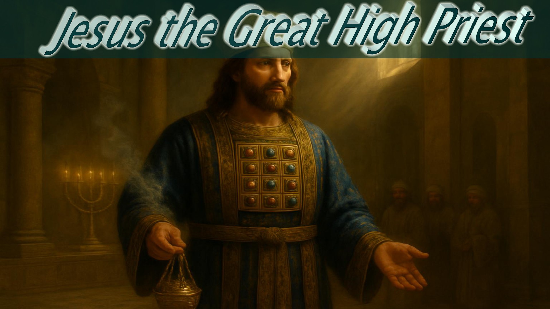 Jesus the Great High Priest
