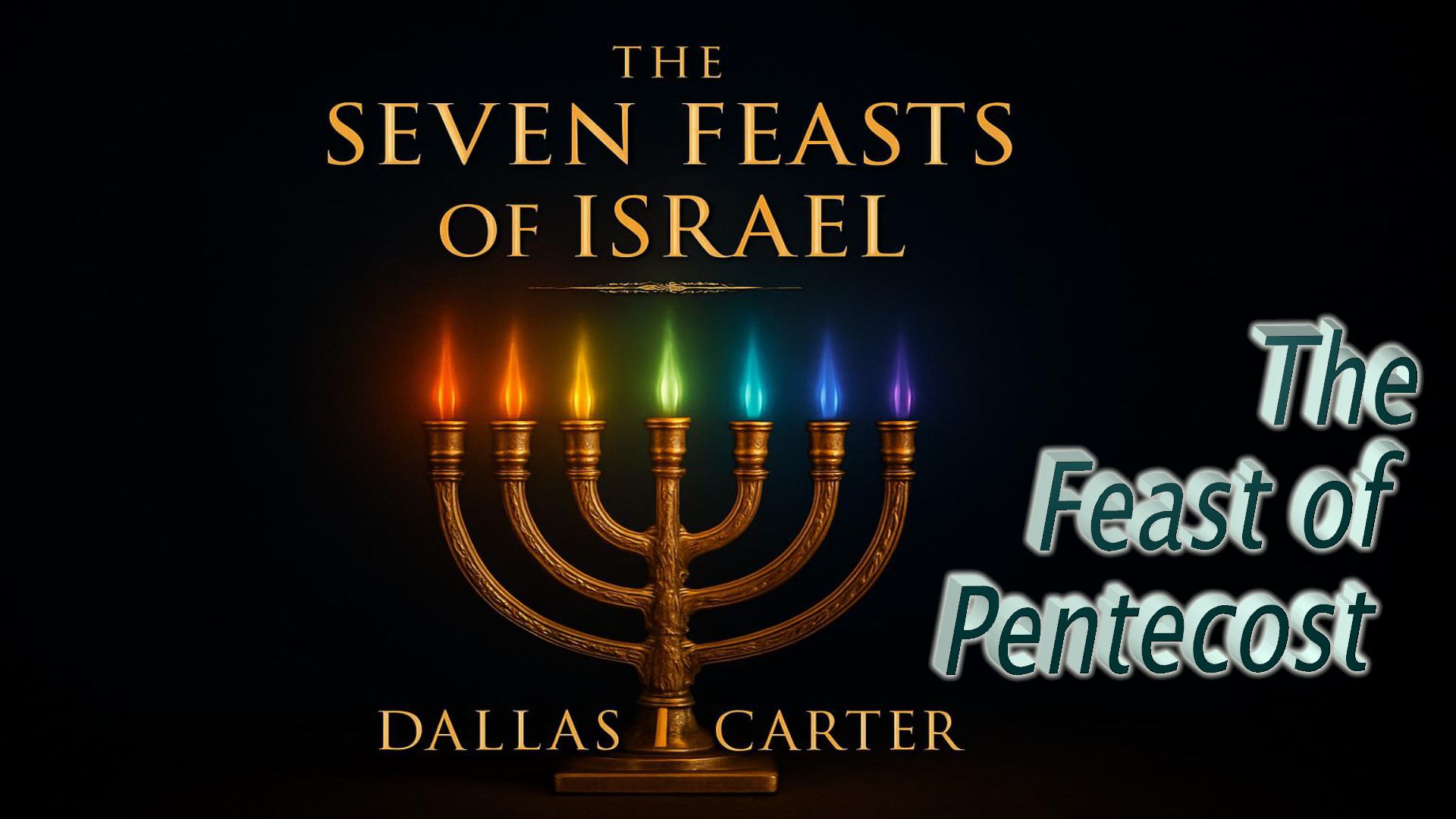 The Feast of Pentecost | The Seven Feasts of Israel