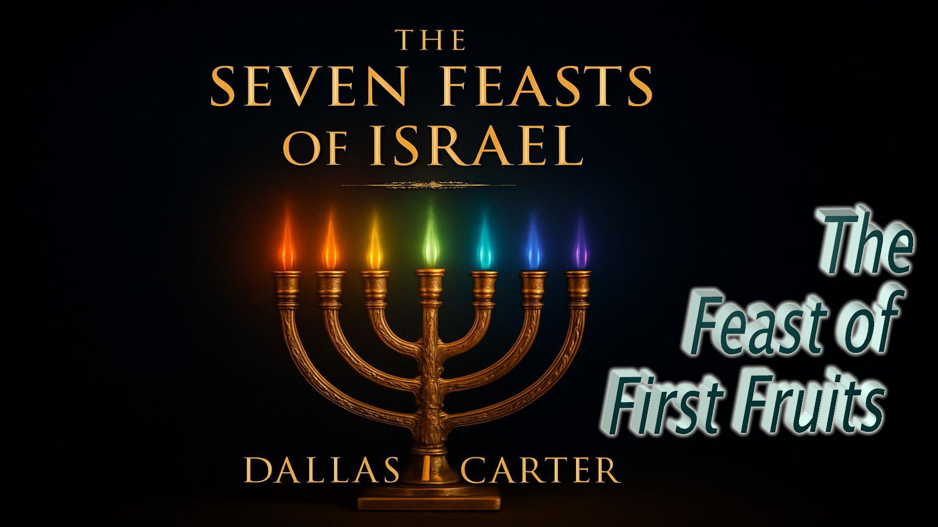 The Feast of Firstfruits | The Seven Feasts of Israel